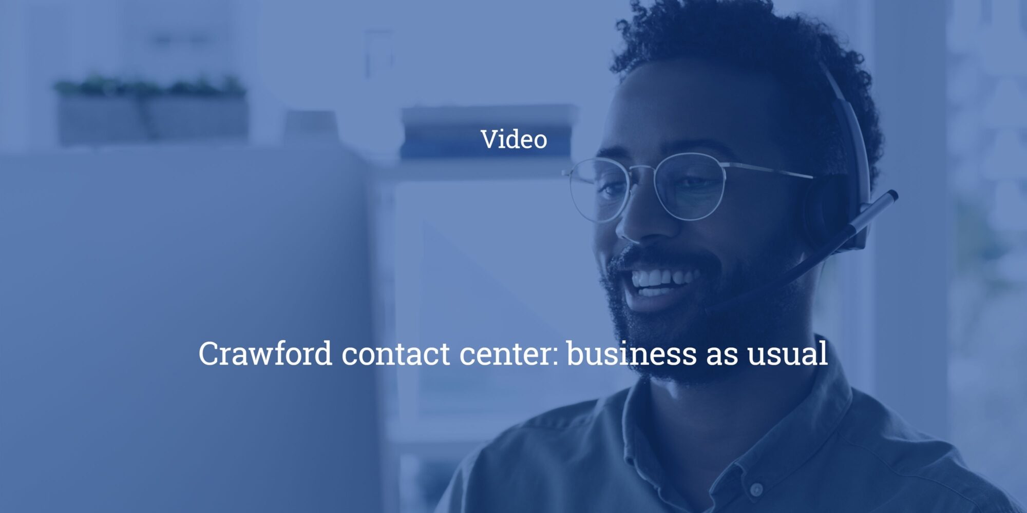 Blogpost video crawford contact center